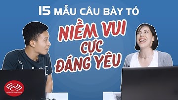 Học tiếng Anh giao tiếp hàng ngày - 15 mẫu câu bày tỏ NIỀM VUI cực đáng yêu