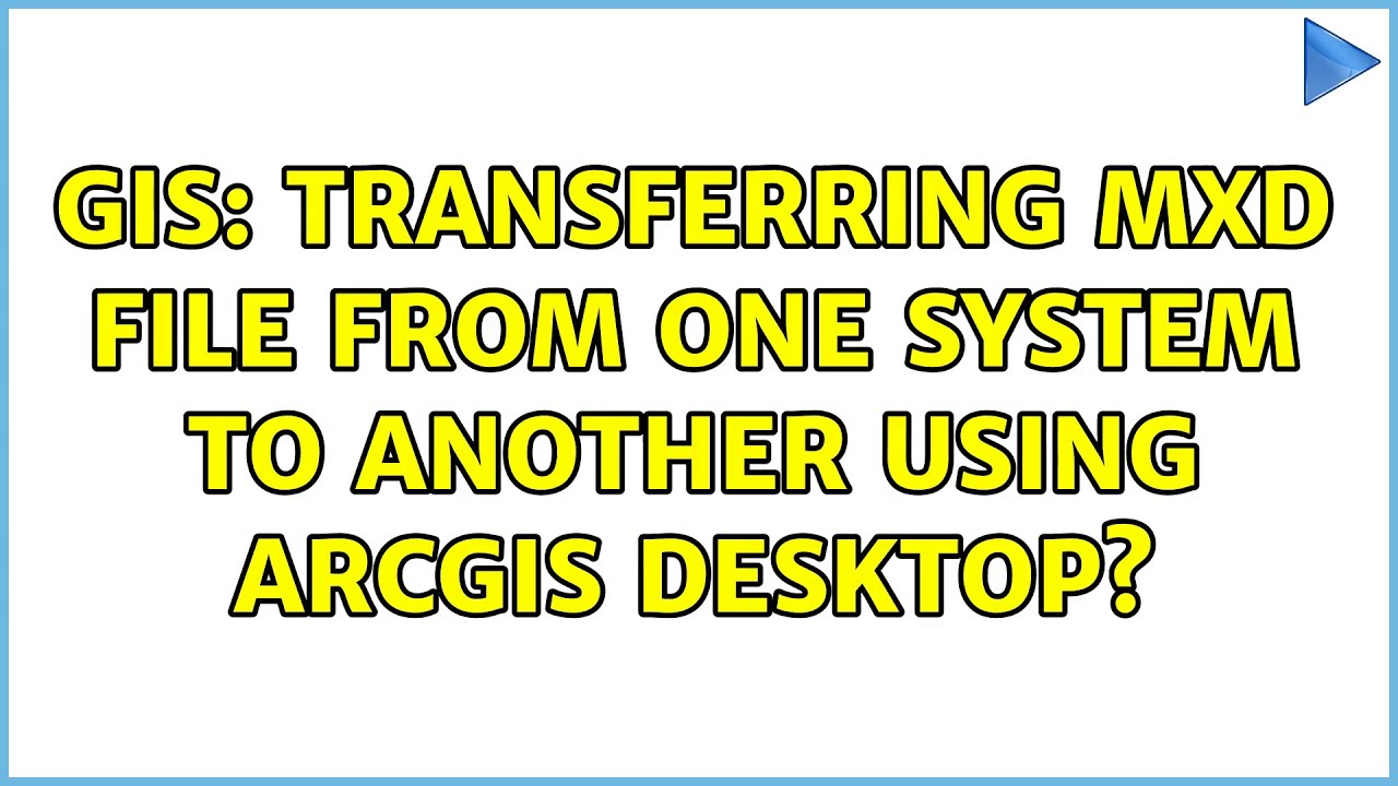 GIS: Transferring mxd file from one system to another using ArcGIS Desktop? (2 Solutions!!)