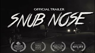 Watch Snub Nose Trailer