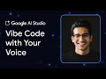 Vibe Code with Your Voice in Google AI Studio