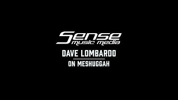 Dave Lombardo on hearing MESHUGGAH for the first time // SENSE MUSIC MEDIA