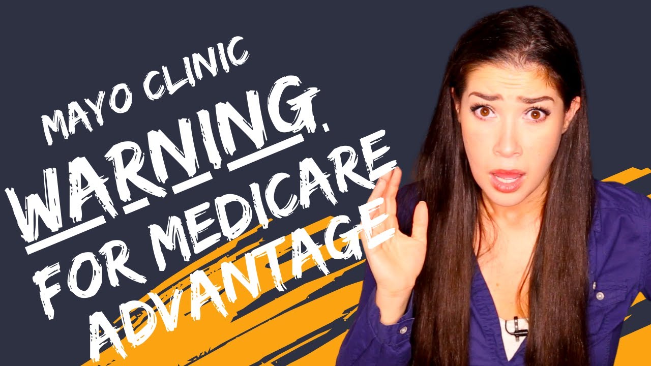 Mayo Clinic Warning To Medicare Advantage YouTube Mayo Clinic Warning To Medicare Advantage YouTube