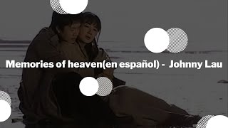 Memories of heaven(español) -Johnny Lau