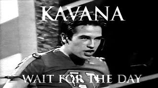 Watch Kavana Wait For The Day video