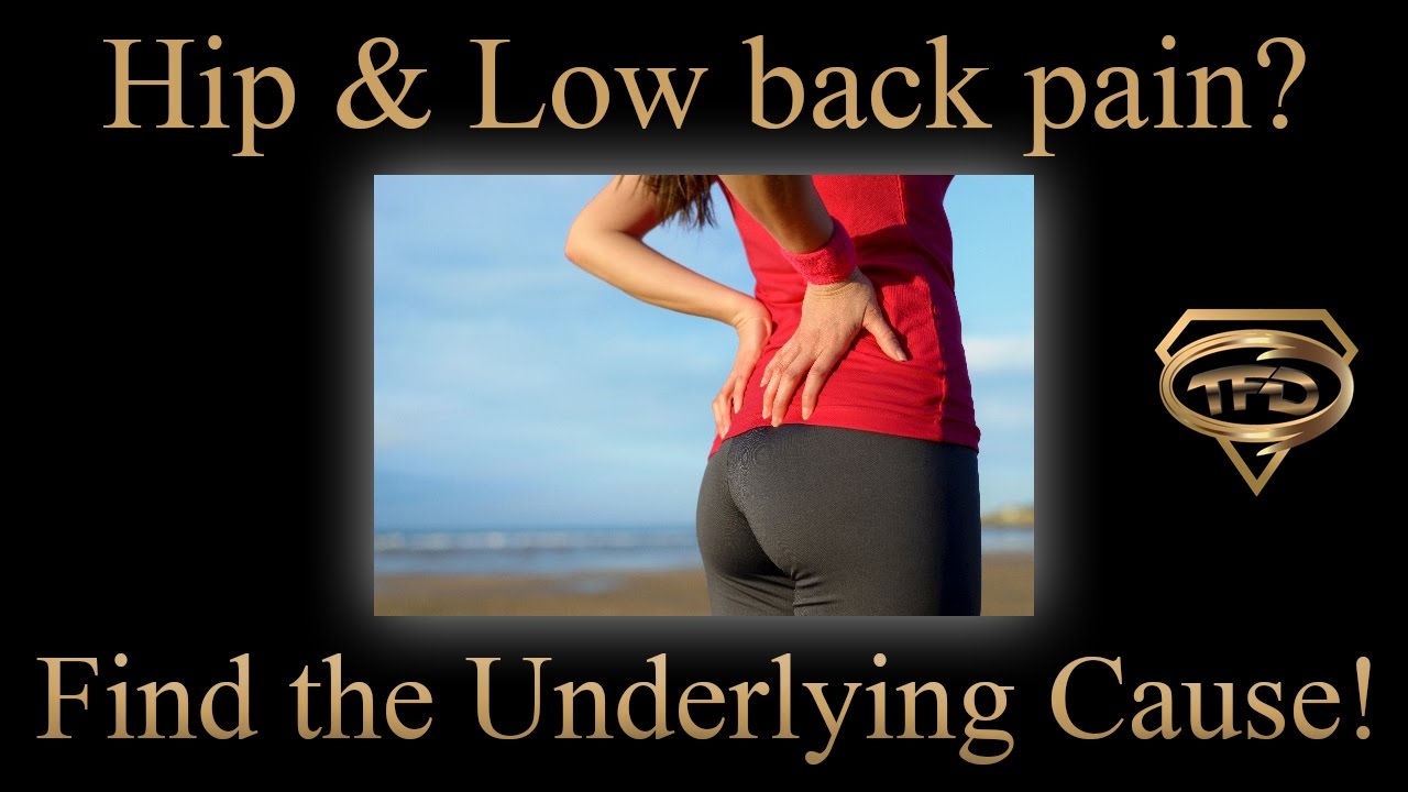 Hip And Lower Back Pain Find The Underlying Cause Youtube