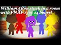 William Afton stuck in a room with FNAF 1 for 24 hours! / FNAF