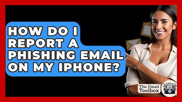 How Do I Report A Phishing Email On My IPhone? - TheEmailToolbox.com