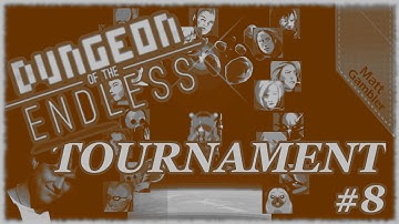 Floor #8 Last Man Standing Amateur Tournament - Dungeon of the Endless / Matt Gambler