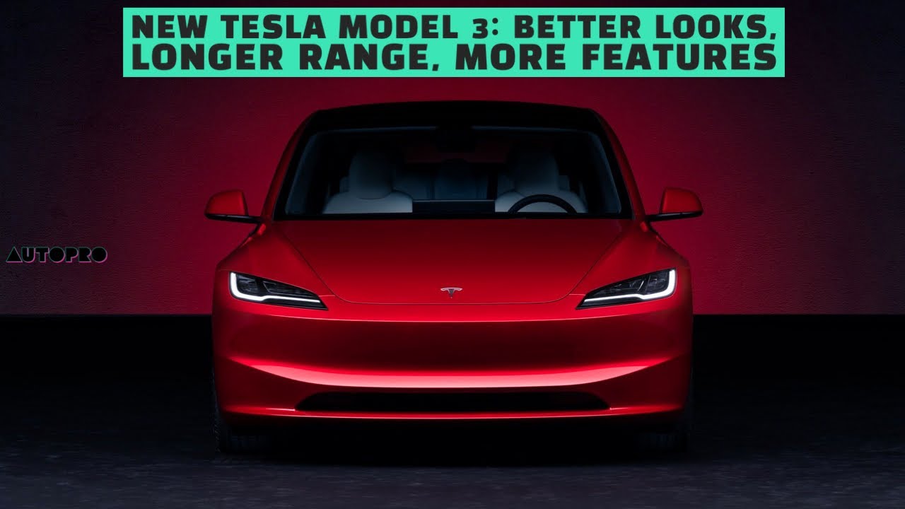 New Tesla Model 3: Better Looks, Longer Range, More Features