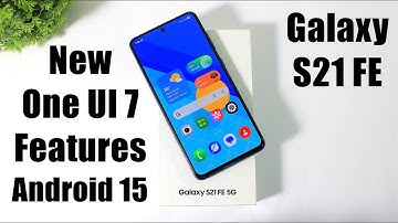 Samsung S21 FE One UI 7 New Features | Android 15 | One UI 7