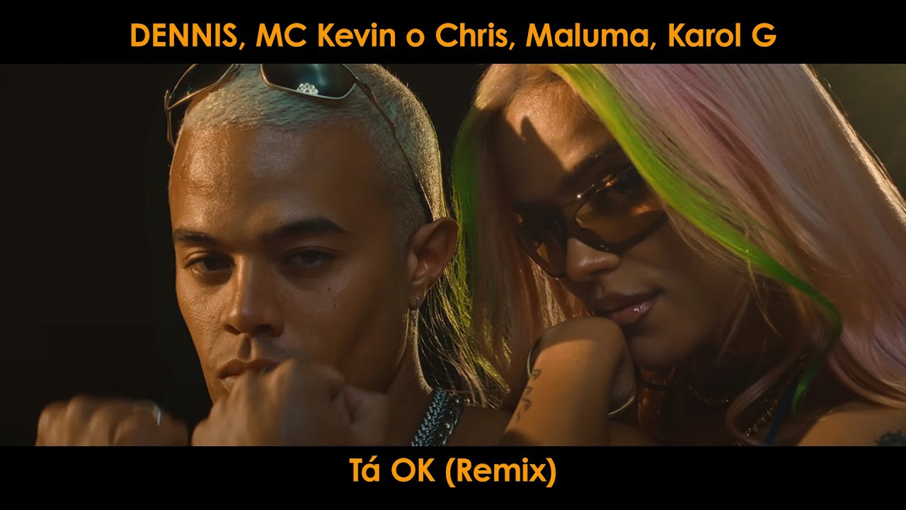 DENNIS, MC Kevin o Chris, Maluma, Karol G - Tá OK (Remix) DENNIS, MC Kevin o Chris, Maluma, Karol G - Tá OK (Remix)