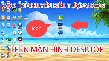 Cách di chuyển icon trên desktop win 10