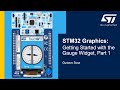 STM32 Graphics:  Getting Started with the Gauge Widget, Part 1