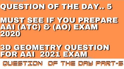 BEST 3D GEOMETRY QUESTION FOR AAI ATC 2021 EXAM || HOW TO PREPARE MATHS FOR AAI ATC 2021 EXAM || AAI