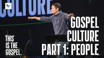 Gospel Culture: People – This Is the Gospel - Week 3 - Sermon – Matt Chandler – 10/8/23