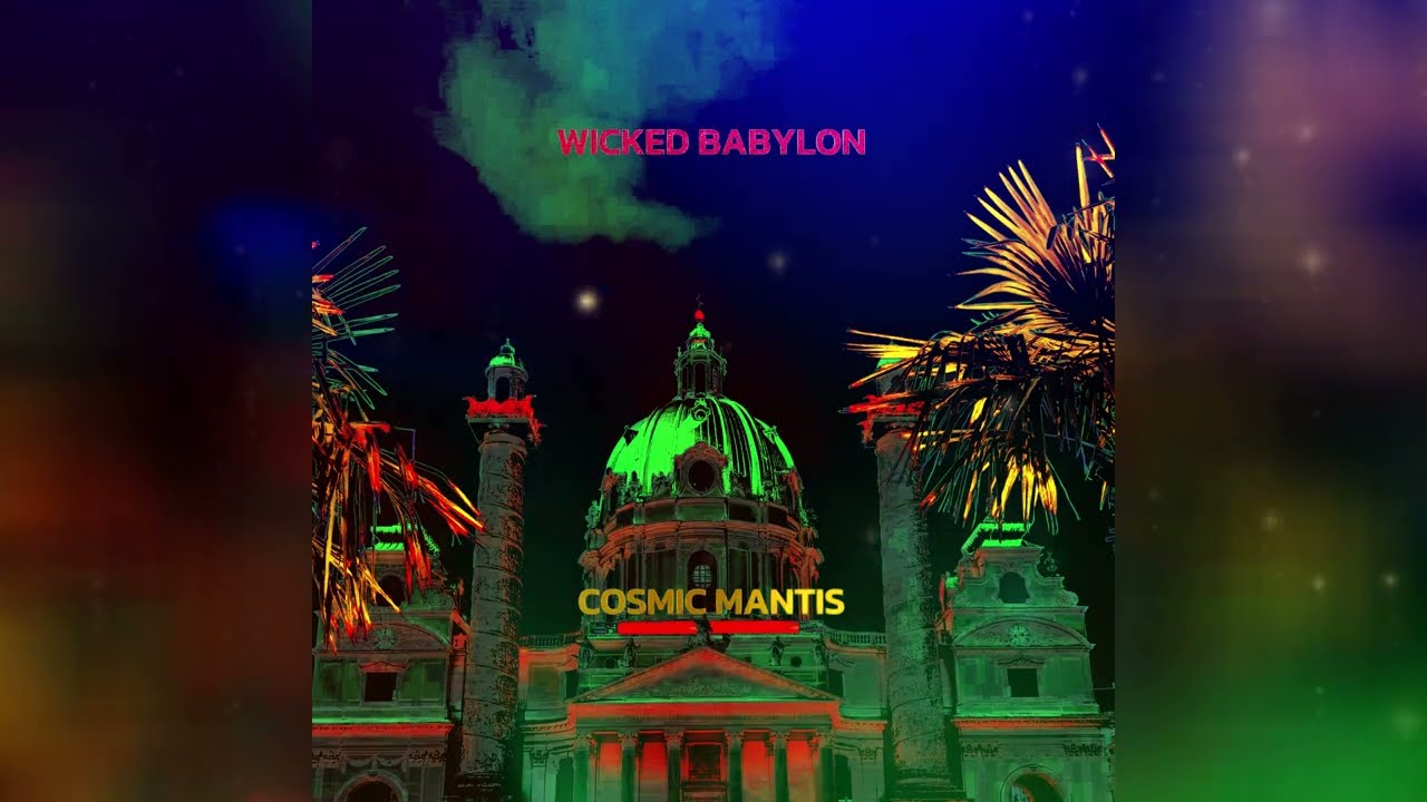 Watch Cosmic Mantis- Wicked Babylon on YouTube Watch Cosmic Mantis- Wicked Babylon on YouTube