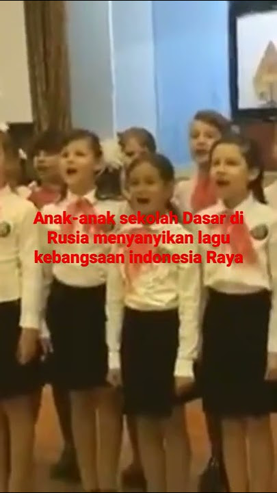 Anak anak SD di Rusia menyanyikan lagu kebangsaan Indonesia Raya tuk menyambut kunjungan pak Jokowi