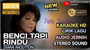 Karaoke BENCI TAPI RINDU DIANA NASUTION, KARAOKE LIRIK HD TANPA VOCAL, LAGU POP IRANA JAYA MUSIK