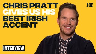 Chris Pratt gives us his best Irish accent