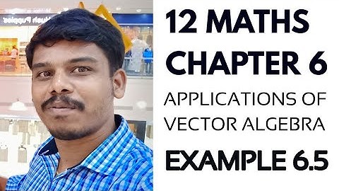 Class 12 | Example 6.5| Applications of Vector Algebra |TN New syllabus