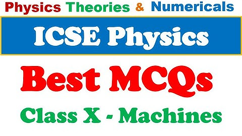 Physics ICSE Class X  Machines MCQs and Solutions