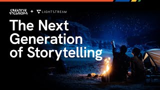 Creative Solutions + Lightstream: The Next Generation of Storytelling