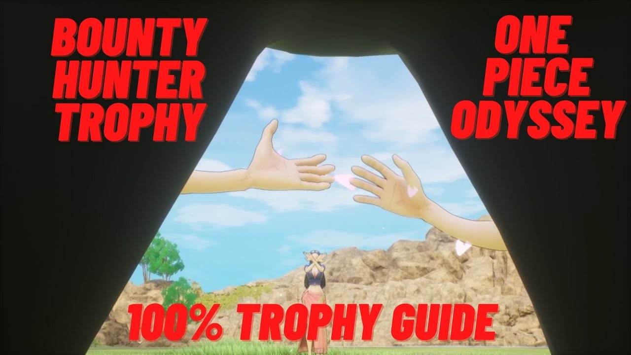Bounty Hunter - One Piece Odyssey 100% Trophy Guide