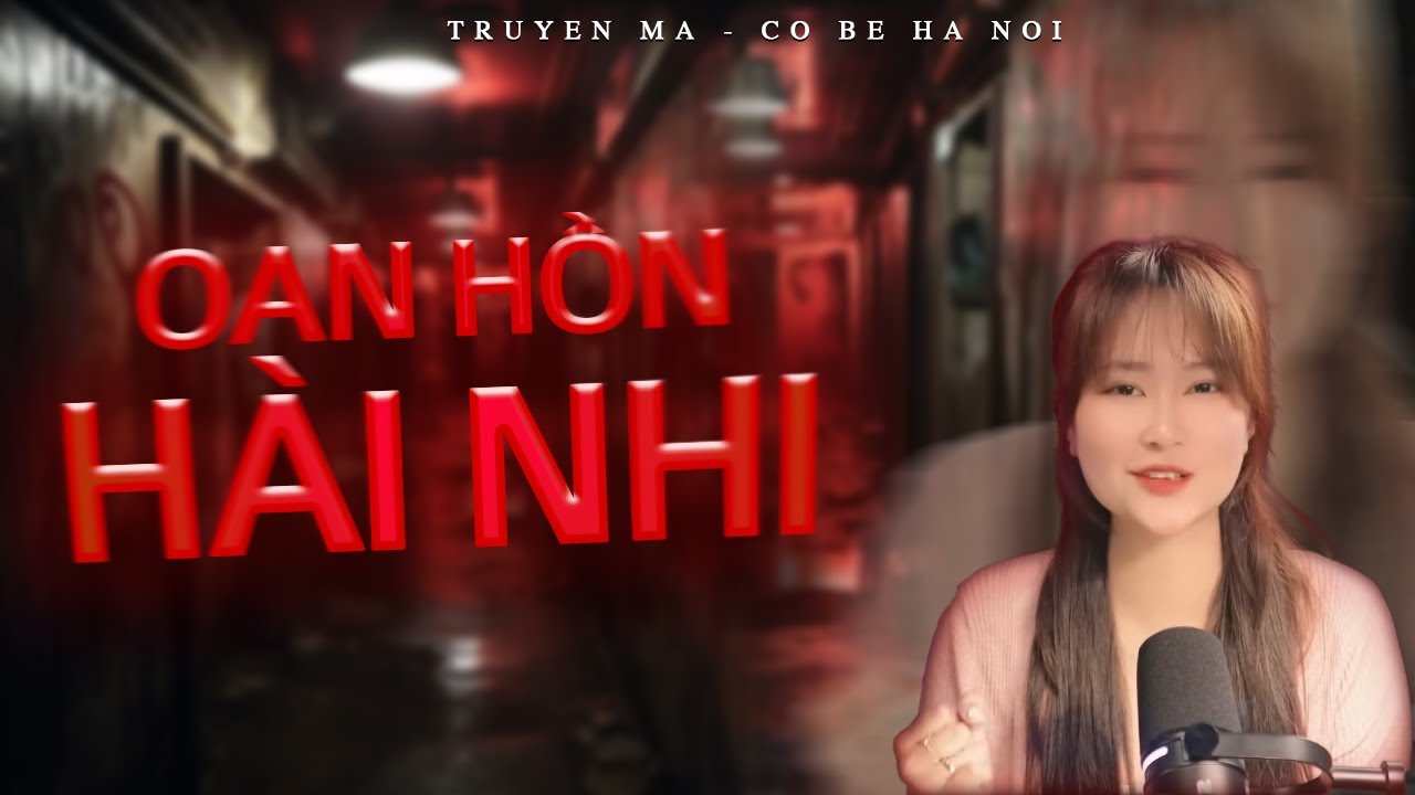 TRUYỆN MA CÔ BÉ HÀ NỘI - OAN HỒN HÀI NHI