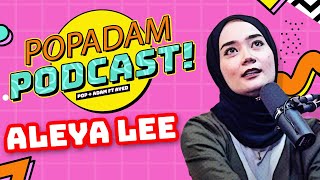 POPADAM PODCAST | EP. 3 | ALEYA LEE