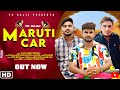 Maruti car out now pk rajli ft bharti choudhary bintu pabra kp kundu latest haryanvi song 2021