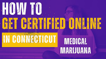 Medical Marijuanas Card CT | How to Get Your Medical Marijuana Certification in Connecticut