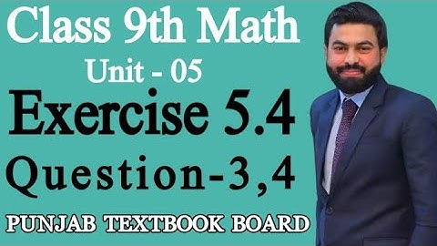 Class 9th Math Unit 5- Exercise 5.4 Question 3,4-  E.X 5.4 Q3, Q4 - 9th Class Math Chapter No 5