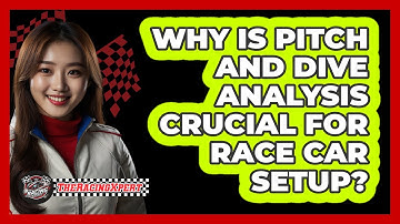 Why Is Pitch And Dive Analysis Crucial For Race Car Setup? - The Racing Xpert