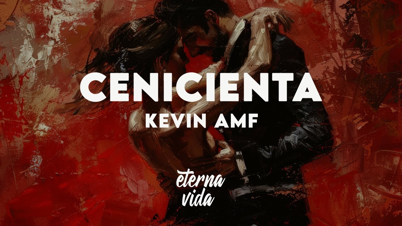 Kevin AMF - Cenicienta (Letra/Lyrics) Kevin AMF - Cenicienta (Letra/Lyrics)