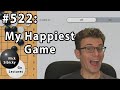 NSGL #522 - My Happiest Game