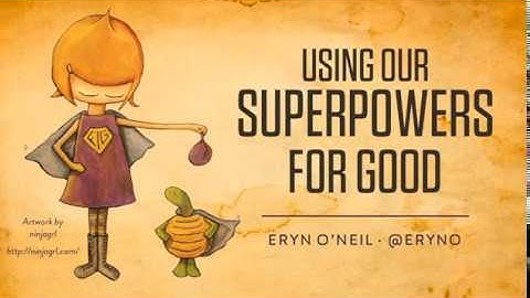 Keynote: Using Our Superpowers for Good