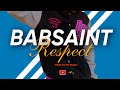 BABSAINT-_- RESPECT-_- Prod by MD MUSIC (2022) … (Babsaint on the Mix)