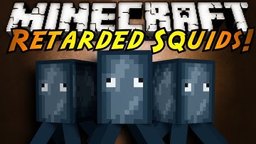 Minecraft Mod Showcase : RETARDED SQUIDS!
