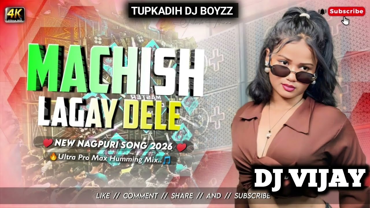 #_Machish_Lagay_Dele New Nagpuri Dj Song 2026 Nagpuri Dj Remix Song #_Dj_Vijay_Satendar_Rohit_Bokaro