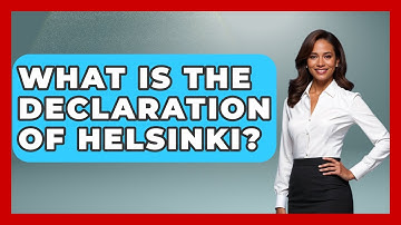 What Is The Declaration Of Helsinki? - The Ethical Compass