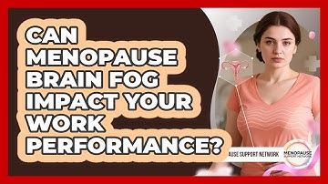 Can Menopause Brain Fog Impact Your Work Performance?