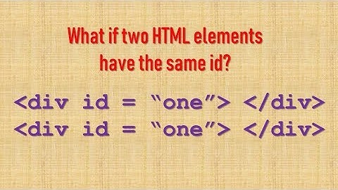 What happens if two HTML elements have the same id?
