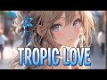 Nightcore  tropic love  diviners feat contacreast sped up