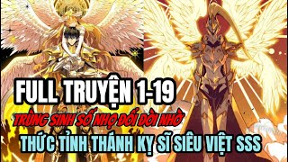 Full 1-19 | THỨC TỈNH THIÊN PHÚ SSS TA TRỞ THÀNH THẦN. Thánh Kỵ Sĩ Siêu Việt Cấp SSS