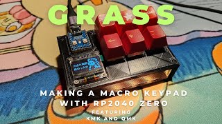 I made a macro pad using the RP2040 Zero on QMK (and KMK)! The Grass