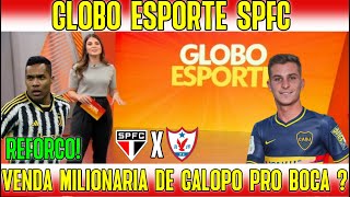 GLOBO ESPORTE SPFC "GALOPPO VENDIDO PARA O BOCA JUNIOR ?" ALEX SANDRO CHEGANDO NO SPFC "JAMES FICA