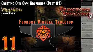 Foundry VTT From the Ground Up E11 - Creating Our Own Adventure
