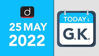 Today’s GK – 25 May 2022 | Drishti IAS English