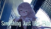 Nightcore Something Just Like This Female Version Youtube