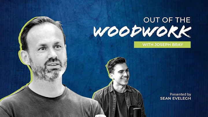 Out of the Woodwork Podcast | Joseph Bray